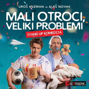 MALI OTROCI, VELIKI PROBLEMI - stand up komedija, Uroš Kuzman, Aleš Novak